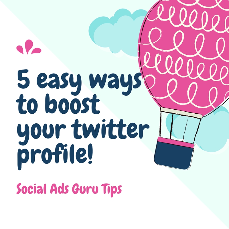 5 easy ways to boost your Twitter profile
